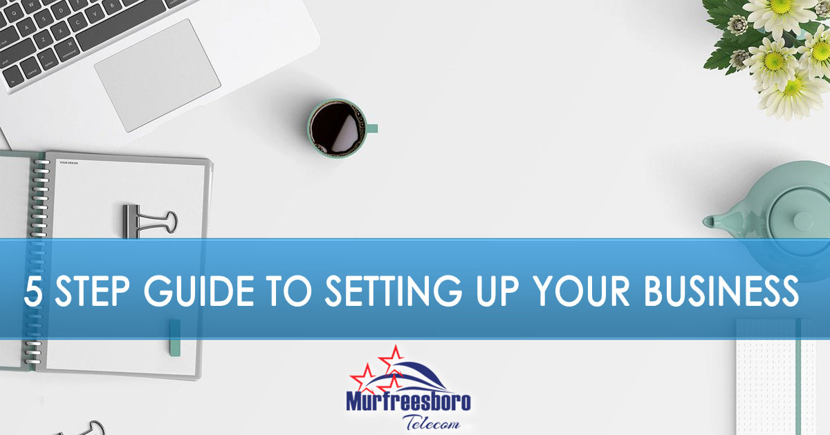 5 Step Guide to Setting Up Your Business